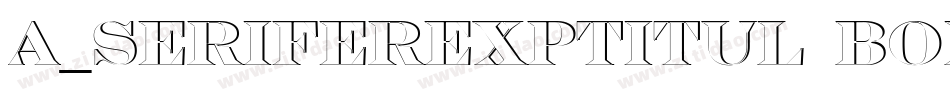 a_SeriferExpTitul Bold字体转换